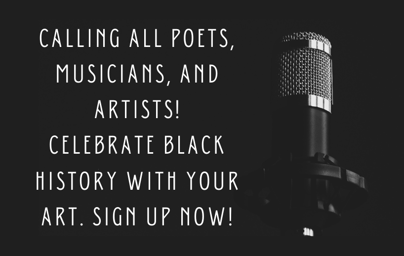 "Calling all poets, musicians, and artists! Celebrate Black history with your art. Sign up now!" over a black background featuring a mic